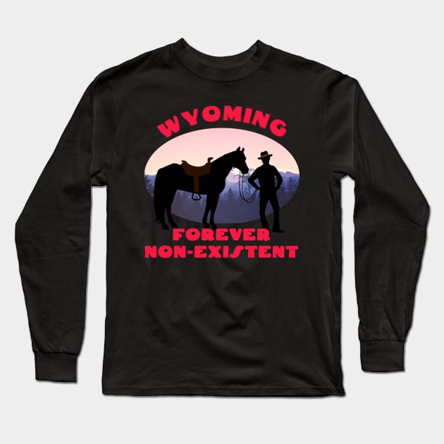 Wyoming - Forever Non-Existent Long Sleeve T-Shirt by isstgeschichte